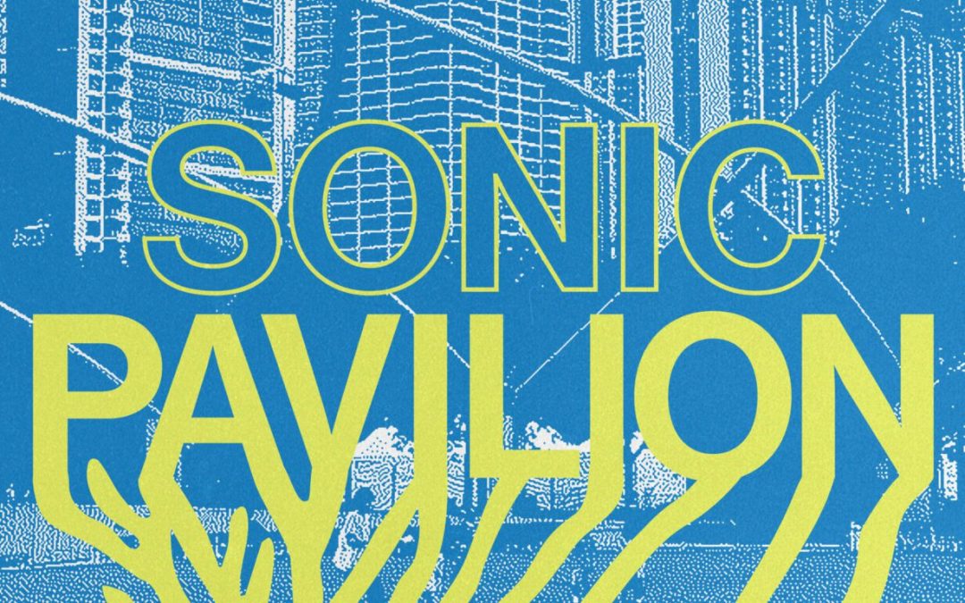8.18.25 – 2025 Sonic Pavilion Festival
